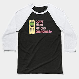 Kids Don't Make Me Call Grandma Baseball T-Shirt